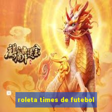 roleta times de futebol